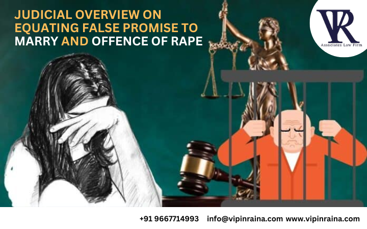 Judicial Overview on equating False Promise to Marry and Offence of Rape